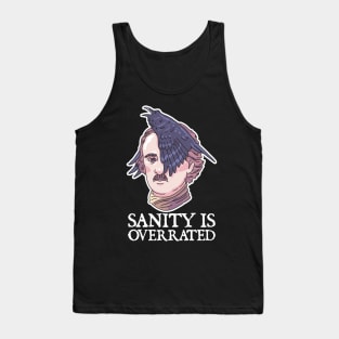 Sanity is overrated - Edgar Allan Poe - Funny Literature Gift Tank Top